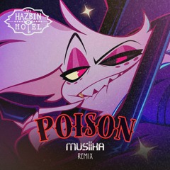 Hazbin Hotel - Poison [MUSIIKA REMIX]