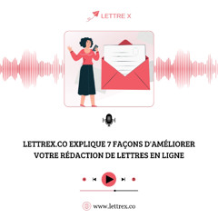 Lettrex.co Explique 7 Façons D'améliorer Votre Rédaction De Lettres En Ligne