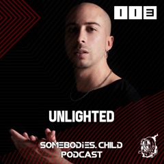 Somebodies.Child Podcast #113 with Unlighted