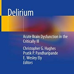 ✔️ [PDF] Download Delirium: Acute Brain Dysfunction in the Critically Ill by  Christopher G. Hug