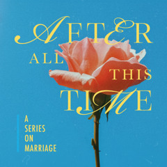 After All This Time - Week 1: Fight For Your Marriage