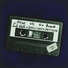 Ev Wilde, Shanice Griffin, David Ryan - Here We Go Again (KIMMIC Remix)