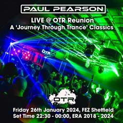 Paul Pearson LIVE @ OTR Reunion - 'A Journey Through Trance' Classics 2024 (ERA: 2024 - 2018)