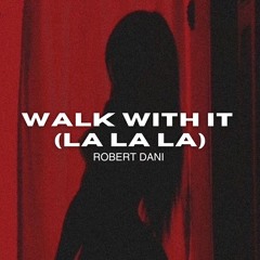 Robert Dani - Walk With It (La La La) Radio Mix