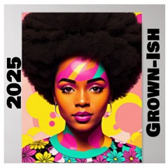 2025 - GROWN-ISH