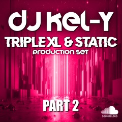 DJ KEL-Y // TRIPLEXL & STATIC PRODUCTION SET PART 2