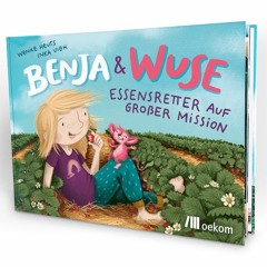Hörspiel zu unserem Kinderbuch "Benja&Wuse. Essensretter auf großer Mission"