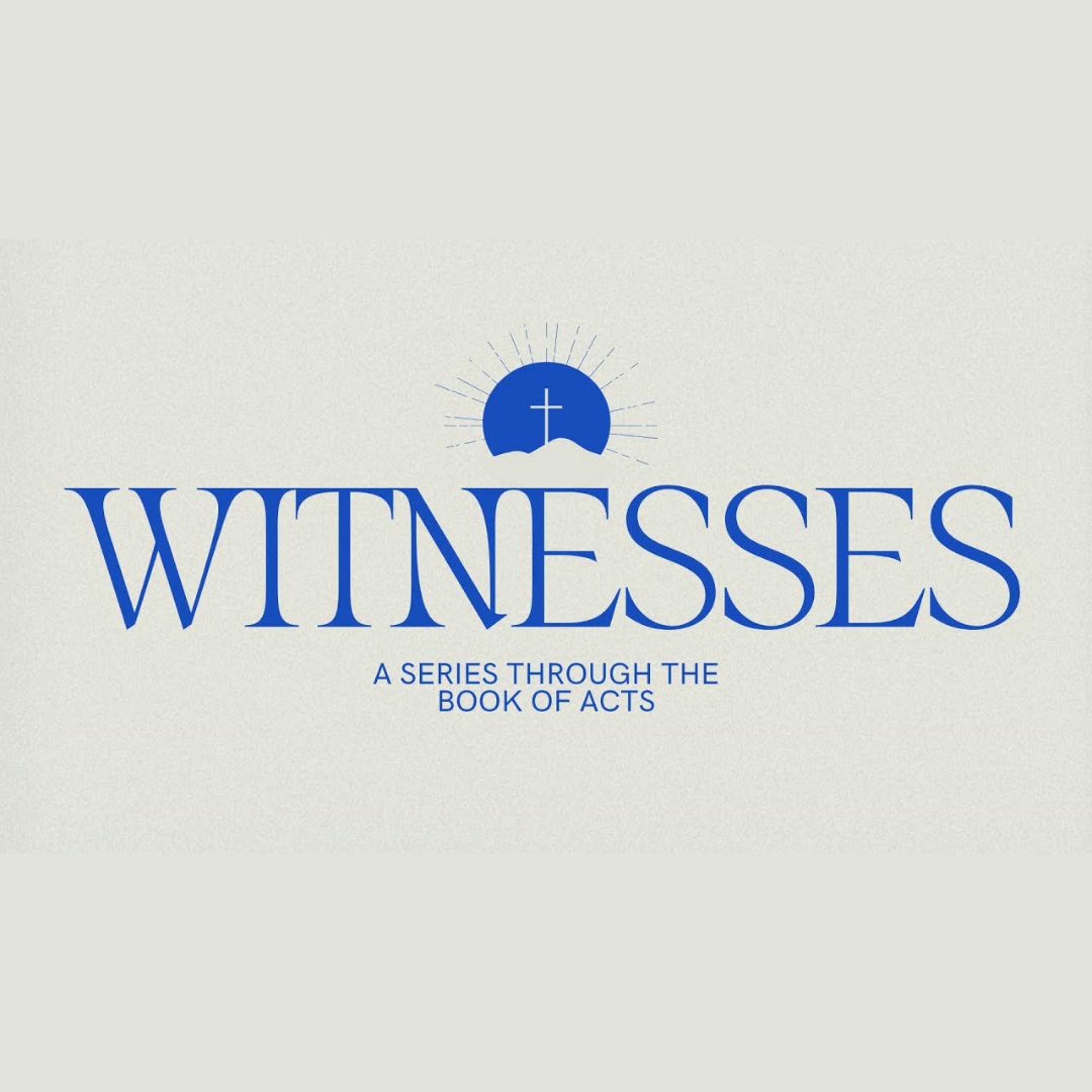 Witnesses- Acts 1:1-11