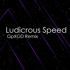 Ludicrous Speed (GpXGD Remix) [No Copyright]