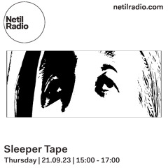 Sleeper Tape For Neil Radio [21.09.23]
