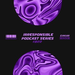 irresponsible podcast series #022 - Ciakar (Special Edition)
