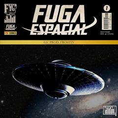 FUGA ESPACIAL I (prod. frostty beats) FYG'