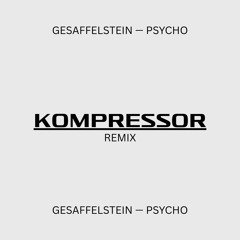 Gesaffelstein - Psycho (KOMPRESS0R Remix)