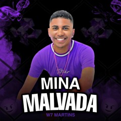 W7 MARTINS - MINA MALVADA [ LANÇAMENTO ]