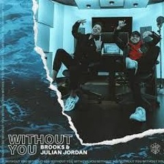 Brooks & Julian Jordan - Without You (Extended Mix)12 times of modulation (Nao Edit)