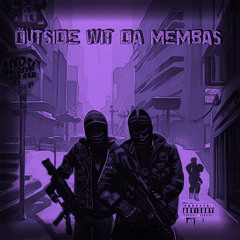 *OUTSIDE WIT DA MEMBAS* X *TFM MAC*