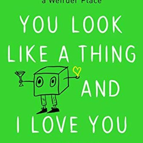 VIEW KINDLE 💝 You Look Like a Thing and I Love You: How Artificial Intelligence Work