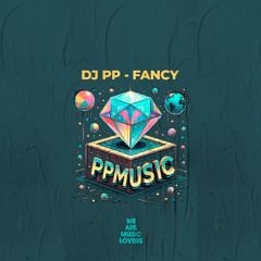 DJ PP_Fancy_Radio Edit