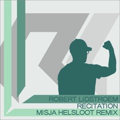 Robert Lidstroem - Recitation (Misja Helsloot Remix)