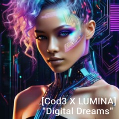 [Cod3 X LUMINA] Digital Dreams