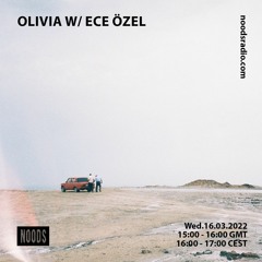 Olivia w/ Ece Özel 16/03/22 - Noods Radio