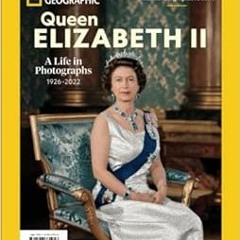 [READ] [KINDLE PDF EBOOK EPUB] National Geographic Queen Elizabeth II: A Life in Photographs by The