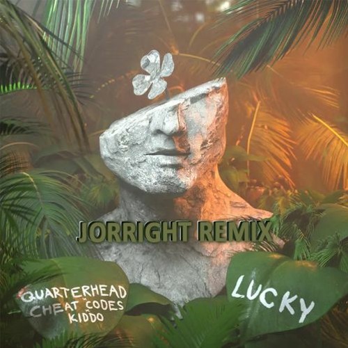Quarterhead x Cheat Codes x KIDDO - Lucky (JORRIGHT Remix)