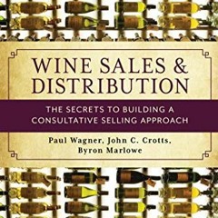 GET EBOOK EPUB KINDLE PDF Wine Sales and Distribution: The Secrets to Building a Cons
