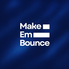 Make Em Bounce | Sets