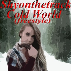 Cold World (Freestyle)(prod by FXRGETME)