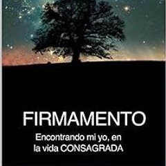 ! Firmamento : Encontrando mi yo en la Vida Consagrada (Spanish Edition) BY: Celia de Juan (Aut
