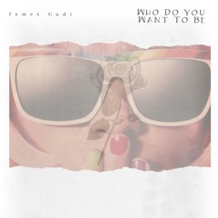 Who Do You Want To Be