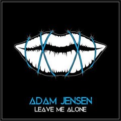 Adam Jensen - Leave Me Alone