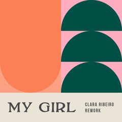 My Girl (Clara Ribeiro Rework) -  No Sample Preview (Full Version in Free Download)