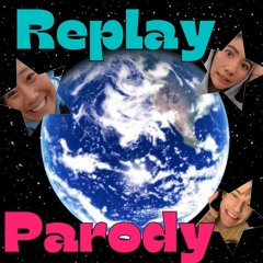 Replay - A Parody