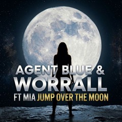 AGENT BLUE & WORRALL JUMP OVER THE MOON