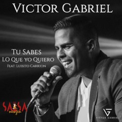 Tu Sabes Lo Que Yo Quiero Ft:  Luisito Carrion - Victor Gabriel