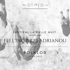 FEEL'ING.B  b2b ADRIANOU - La Belle Nuit @ Folklor  [10.9.2022]
