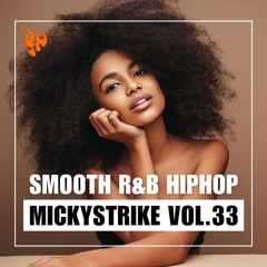 MICKYSTRIKE Vol.33 〜  Smooth R&B & HipHop