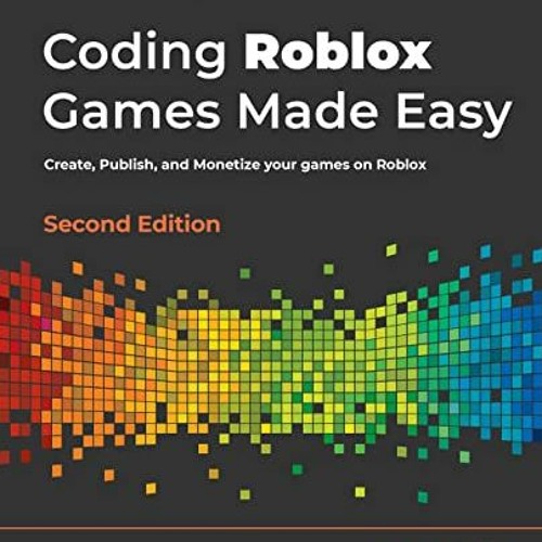 Stream View PDF Coding Roblox Games Made Easy: Create, Publish, and  Monetize your games on Roblox, 2nd Edit by Wolffrodriguesjomana