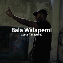 Bala Walapemi - Costa ft Master D