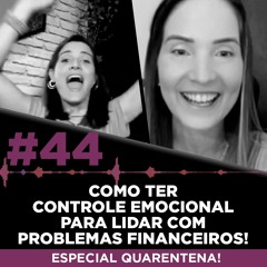 #44 - Como ter controle emocional para lidar com problemas financeiros! | PODCAST BORA DOMINAR!