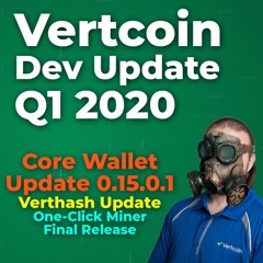 Episode 22 - Vertcoin Development Update — Q1 2020