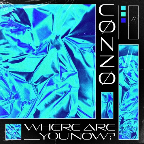 CØNZØ - WHERE ARE YOU NOW [ FREE DL ]