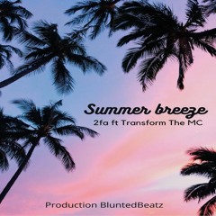Summer Breeze - 2Fa featuring Transform the MC