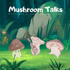 Mushroom Talks - Mystique Wind & EnigmaCurry