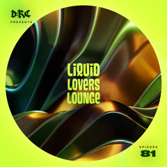 Liquid Lovers Lounge (EP81|DEC03|2022)
