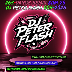 263-DANCE REMIX EDM 26 DJ PETER FLASH 03-2025