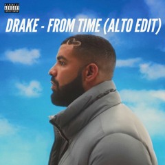 DRAKE - FROM TIME (ALTO EDIT)(FREE DOWNLOAD)