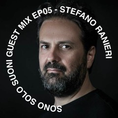 Sono Solo Suoni "Guest Mix" EP05 - STEFANO RANIERI